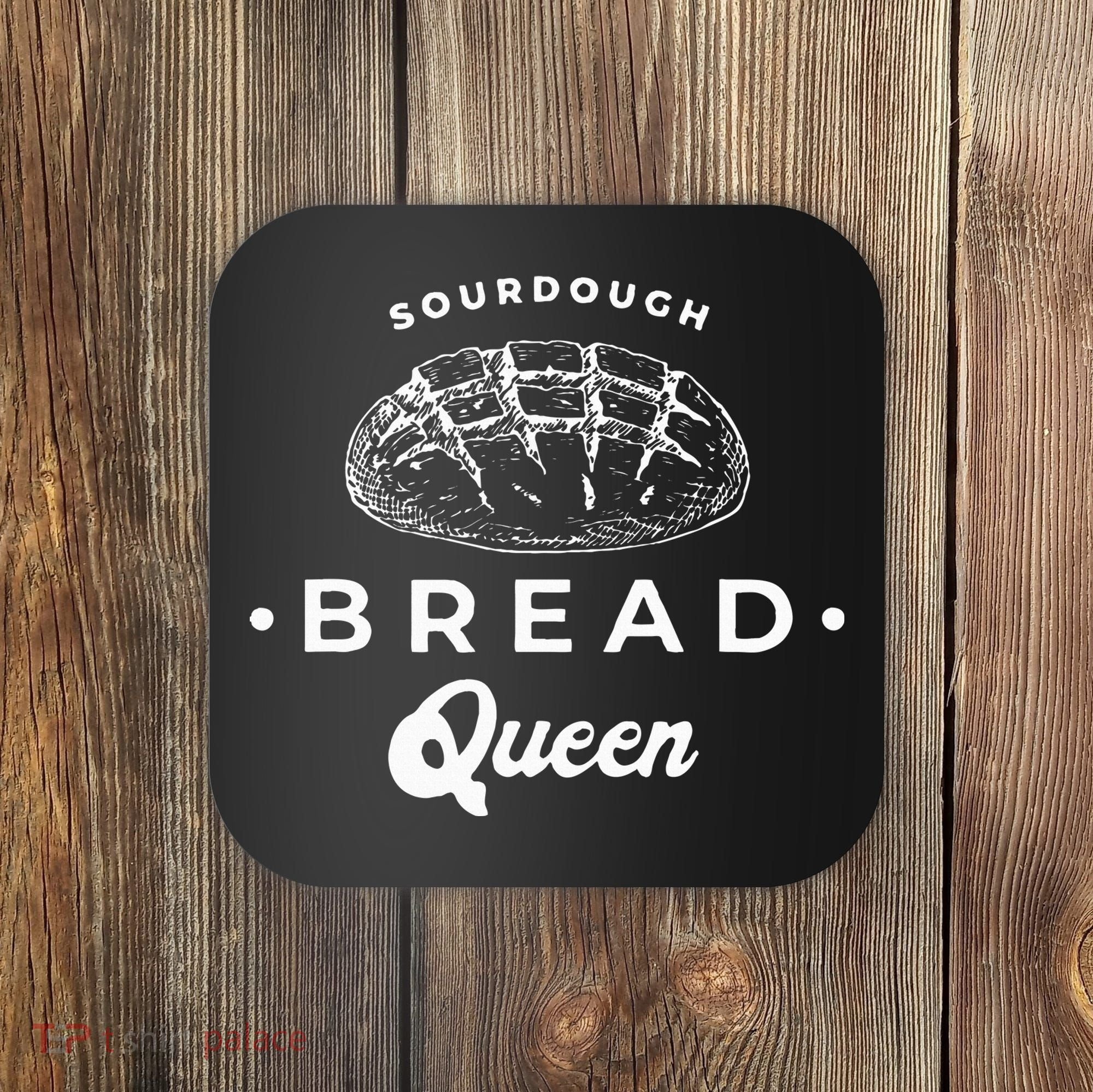 Sourdough Bread Queen Woman Baker Novelty Coaster