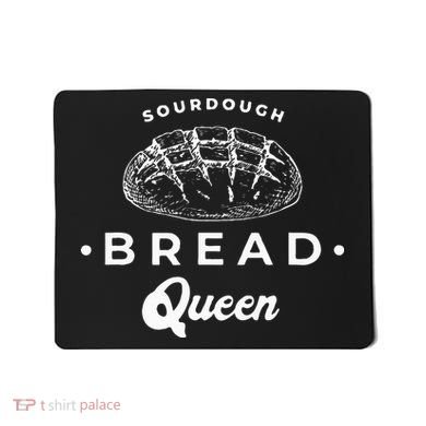 Sourdough Bread Queen Woman Baker Novelty Mousepad