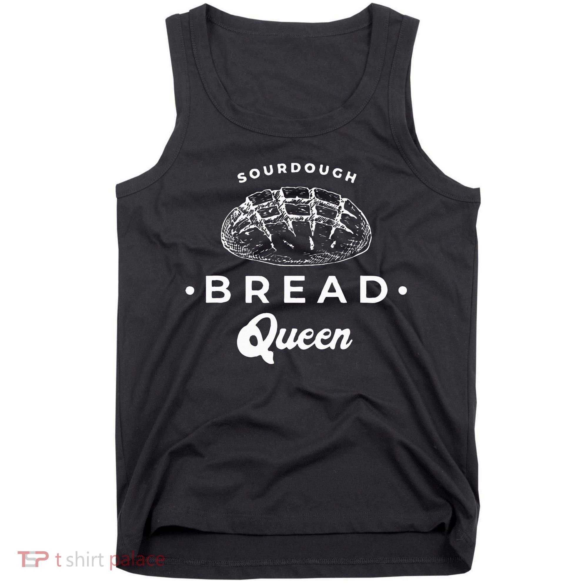 Sourdough Bread Queen Woman Baker Novelty Tank Top