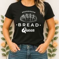 Sourdough Bread Queen Woman Baker Novelty Women's T-Shirt thumb 2