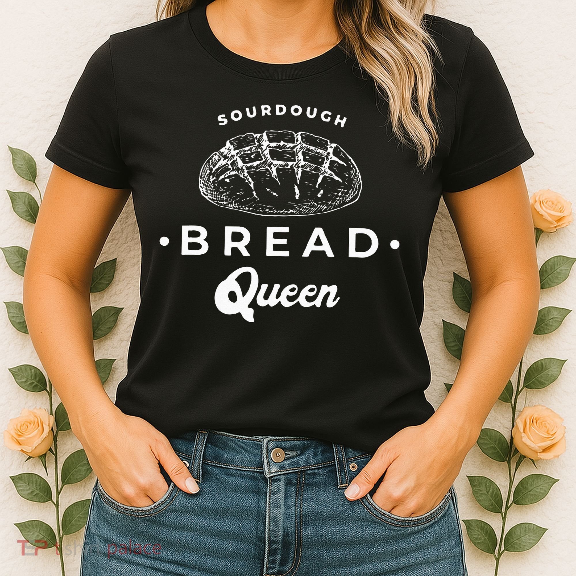 Sourdough Bread Queen Woman Baker Novelty Women's T-Shirt
