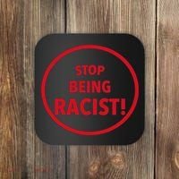Stop Being Racist Coaster thumb 0