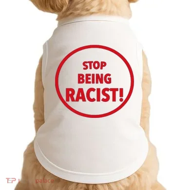 Stop Being Racist Doggie Tank