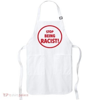 Stop Being Racist Apron