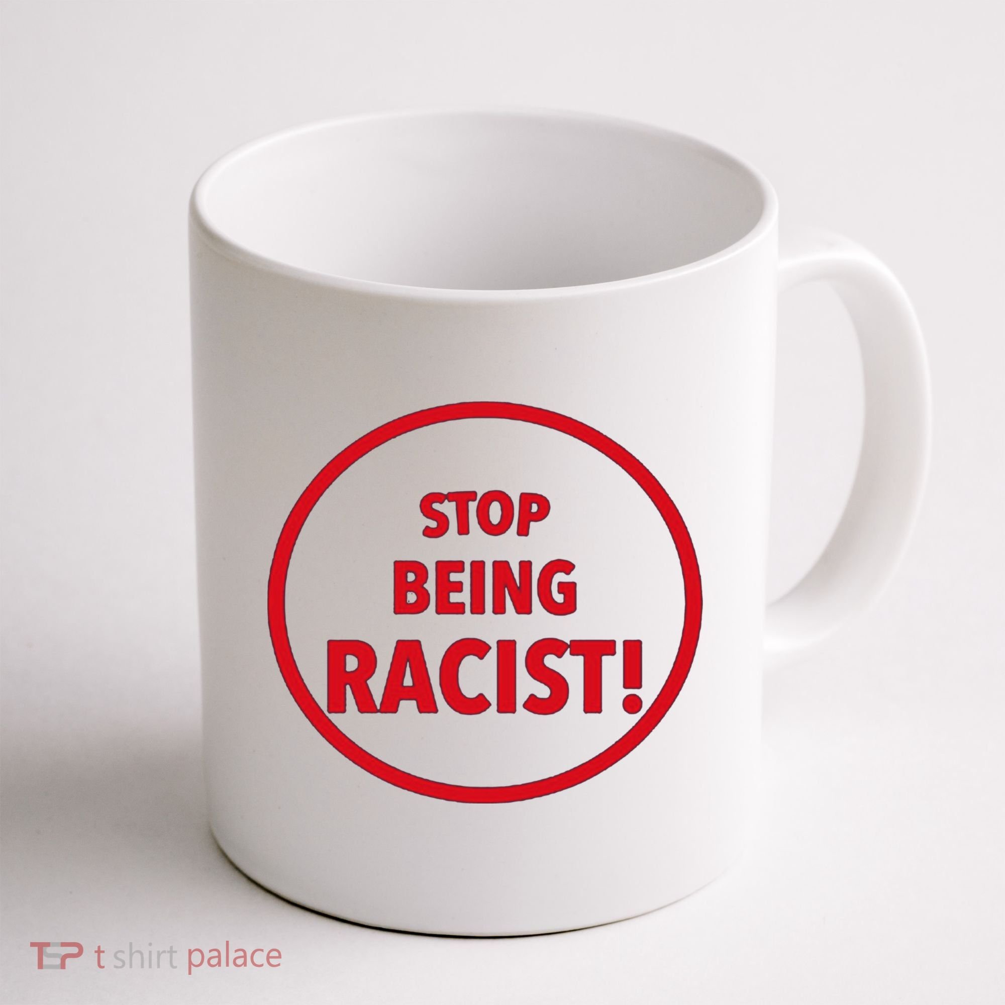 Stop Being Racist Coffee Mug