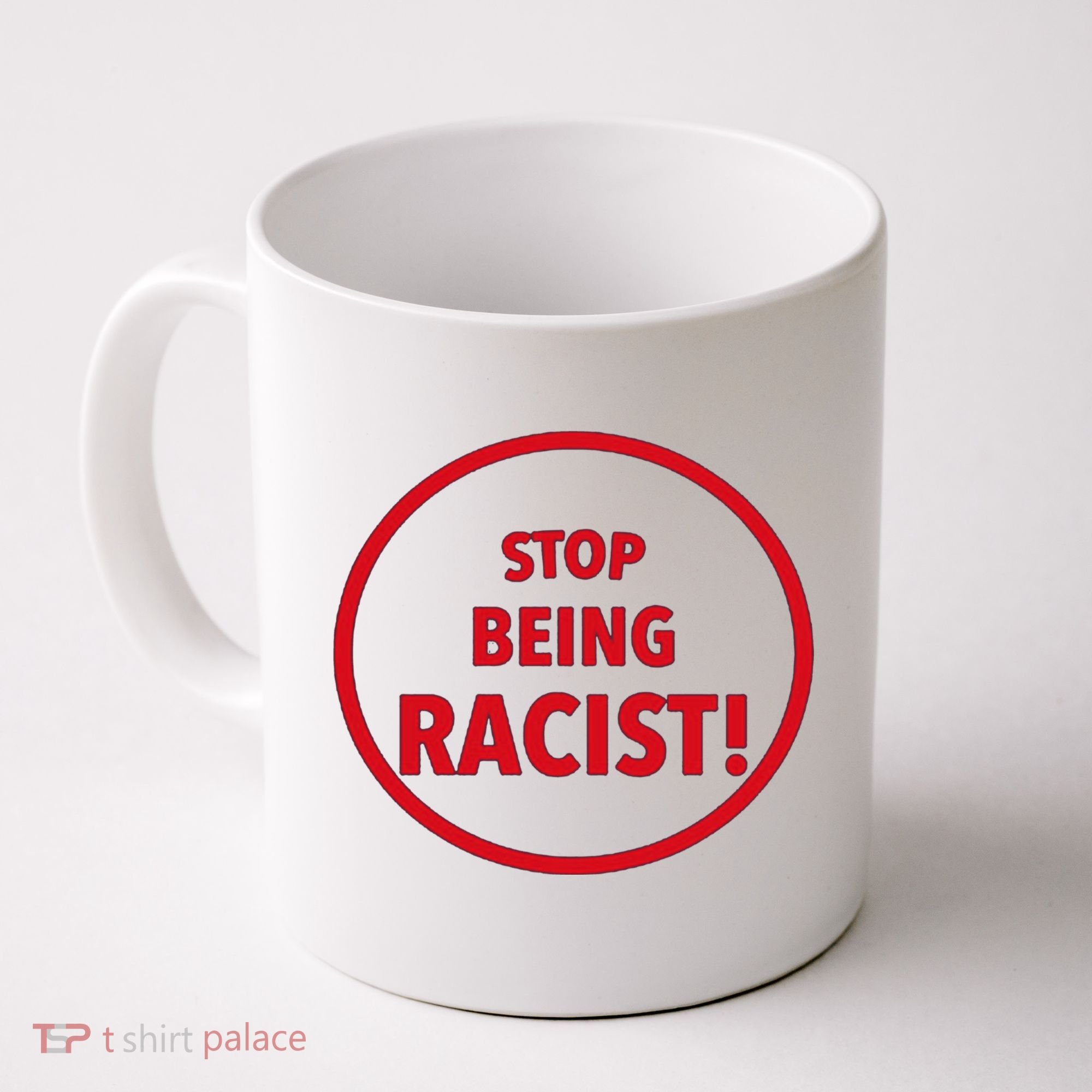 Stop Being Racist Coffee Mug
