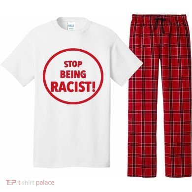 Stop Being Racist Pajama Set