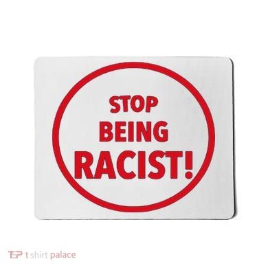 Stop Being Racist Mousepad