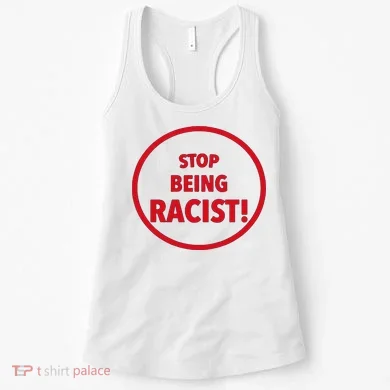 Stop Being Racist Women's Tank Top