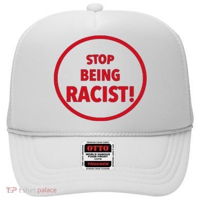 Stop Being Racist Hat
