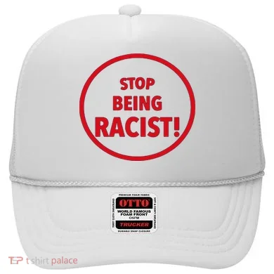 Stop Being Racist Hat