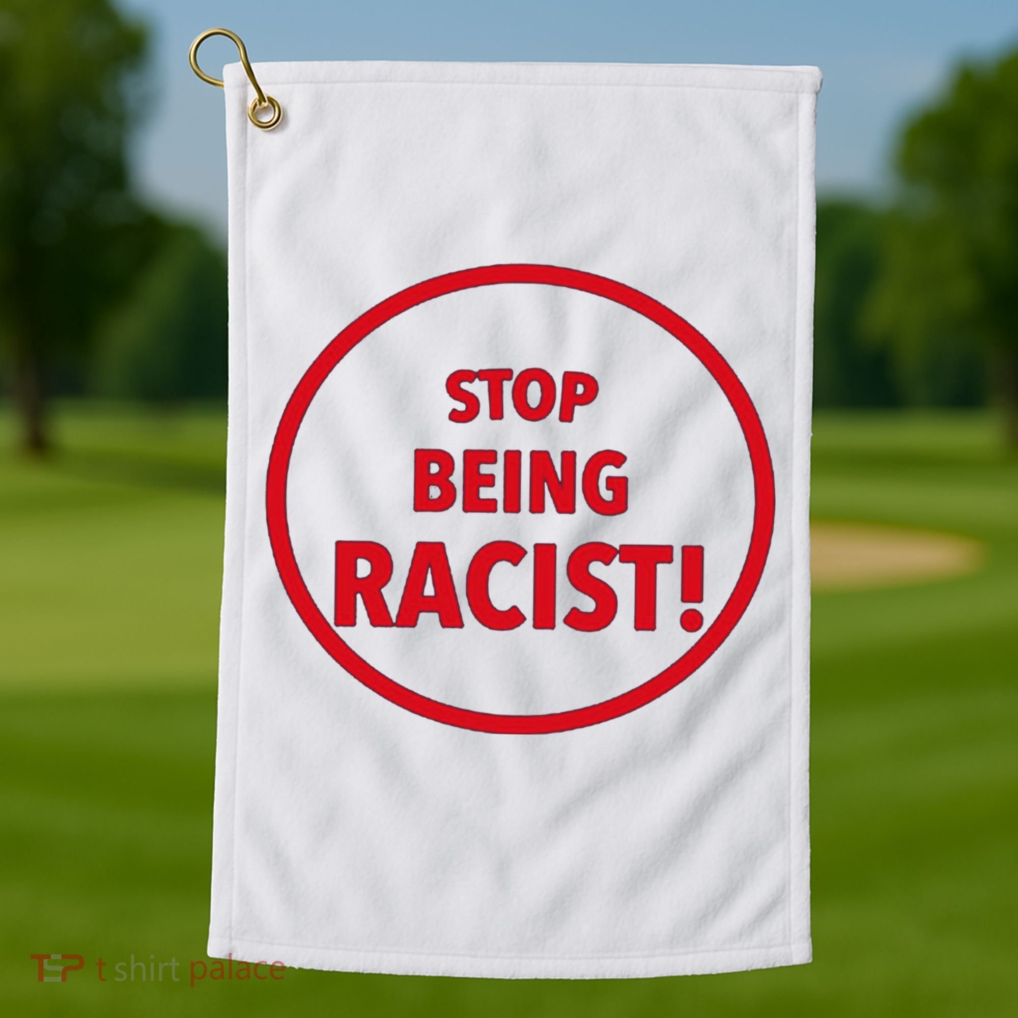 Stop Being Racist Golf Towel