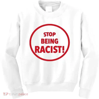 Stop Being Racist Kids Sweatshirt
