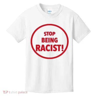 Stop Being Racist Kids T-Shirt