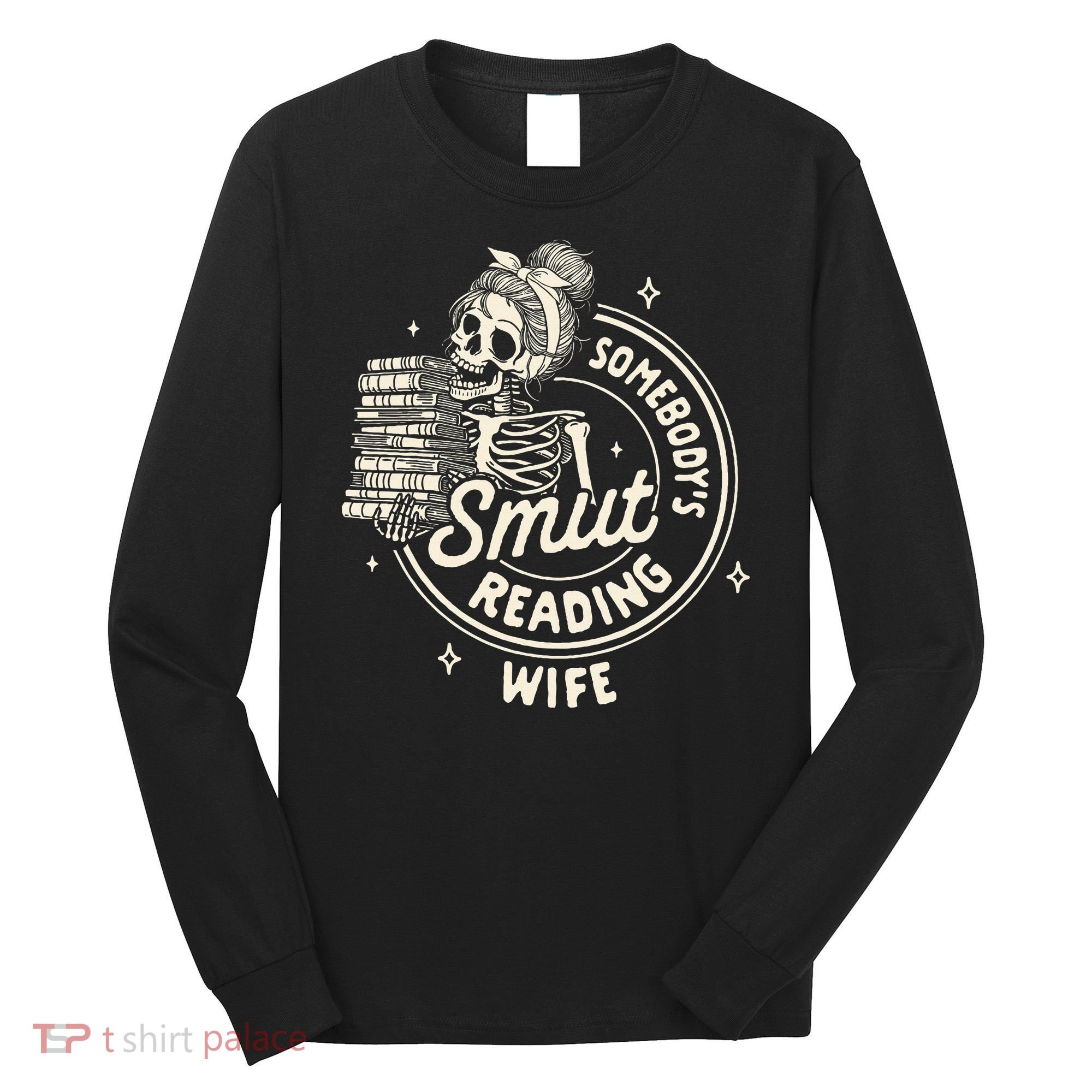 Smut Book Reader Spicy Romance SomebodyS Smut Reading Wife Long Sleeve Shirt