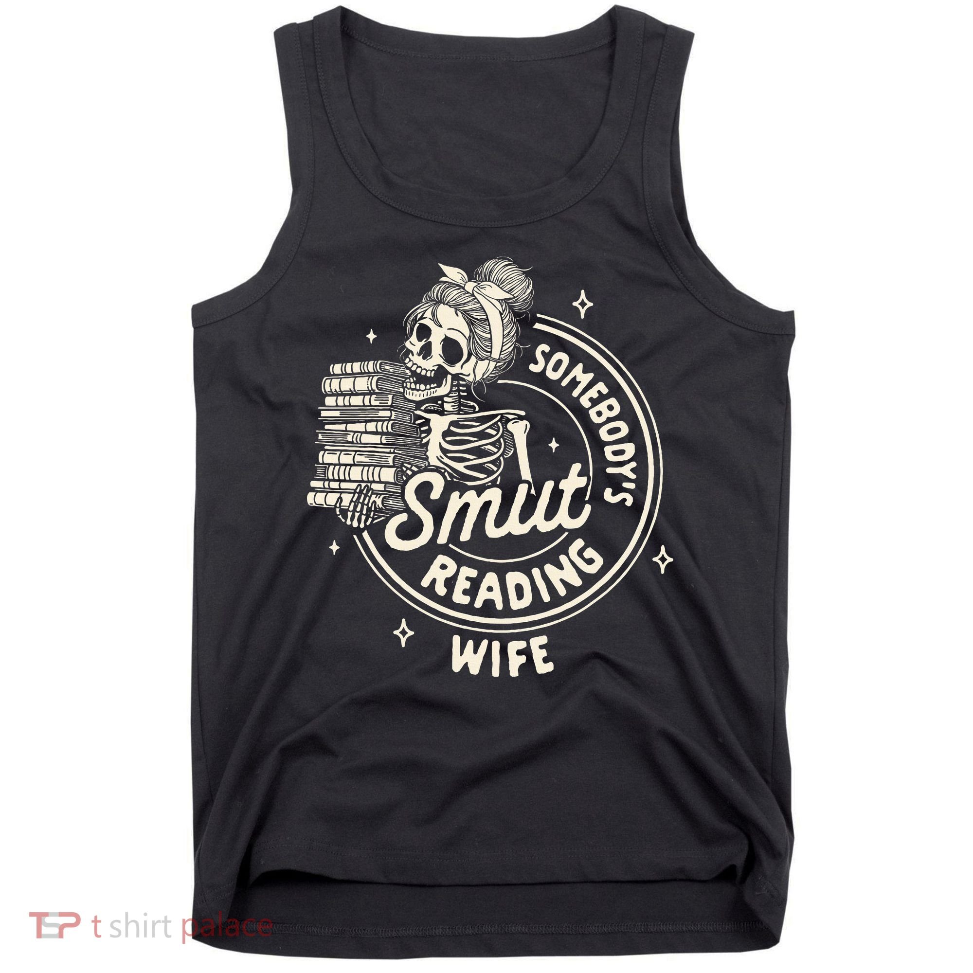 Smut Book Reader Spicy Romance SomebodyS Smut Reading Wife Tank Top