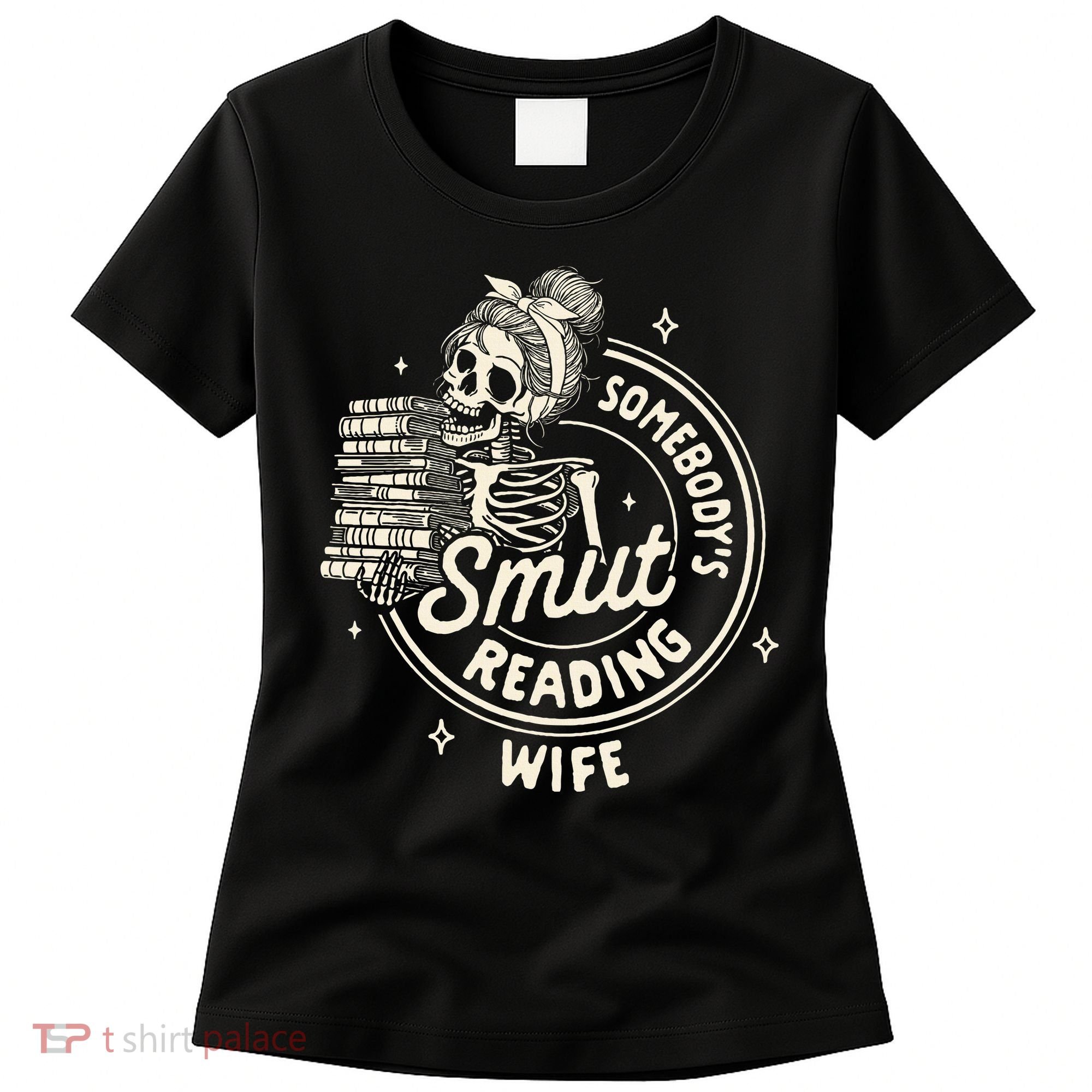 Smut Book Reader Spicy Romance SomebodyS Smut Reading Wife Women's T-Shirt