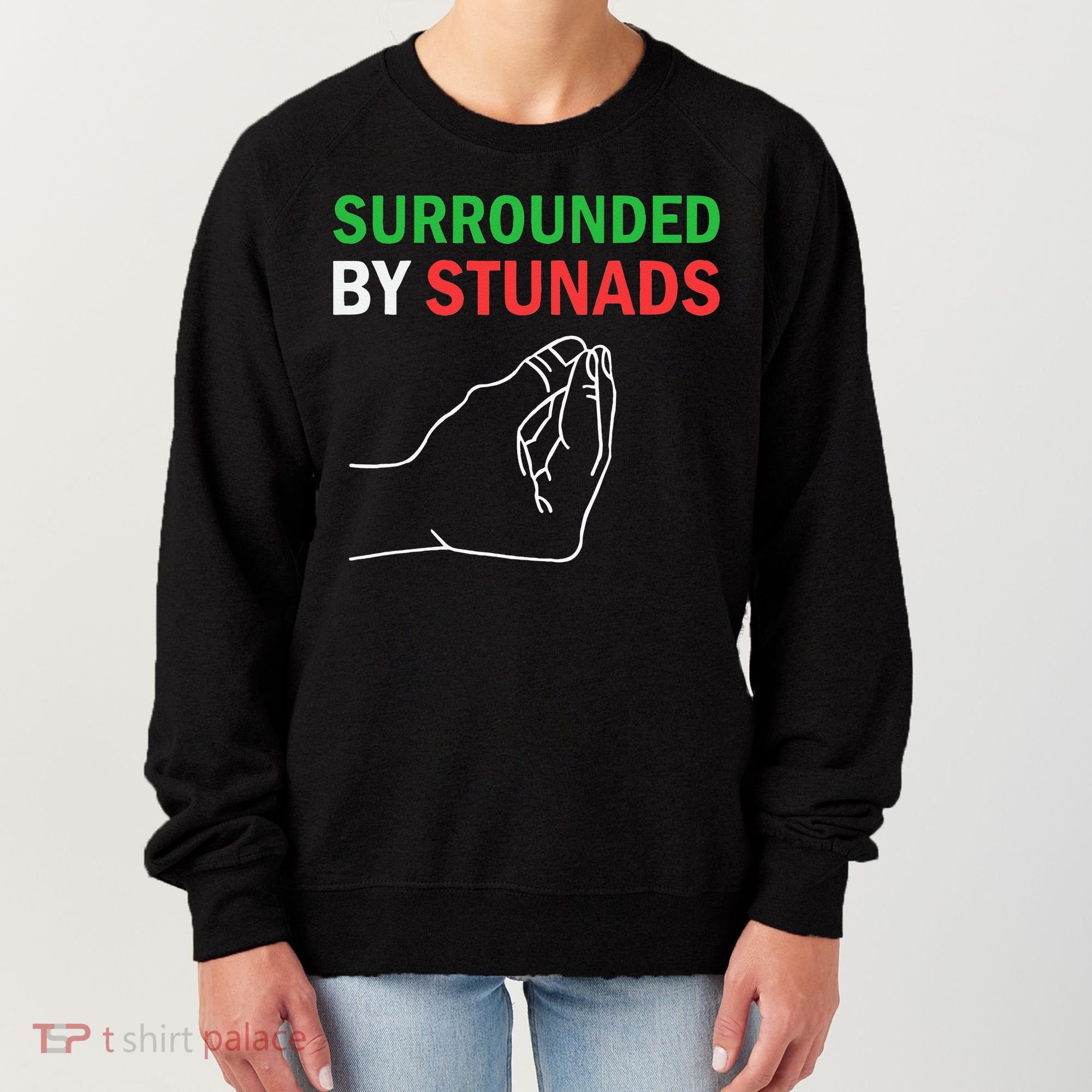 Surrounded By Stunads Funny Italian Sayings Women's Sweatshirt