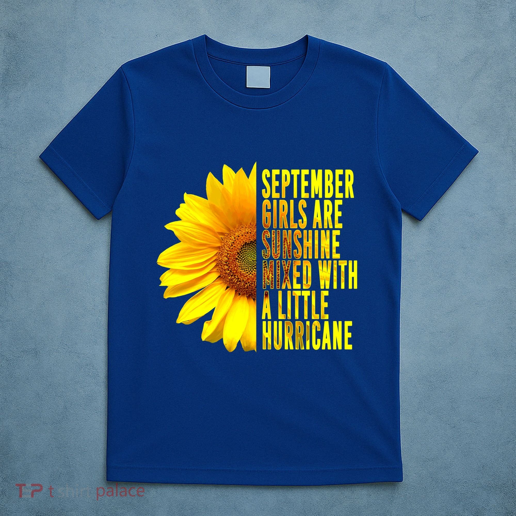 September Birthday Sunflower Funny Quote Gift T-Shirt