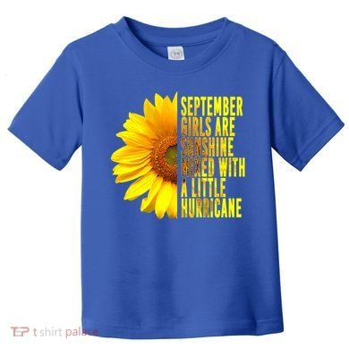 September Birthday Sunflower Funny Quote Gift Toddler T-Shirt