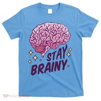 Stay Brainy T-Shirt