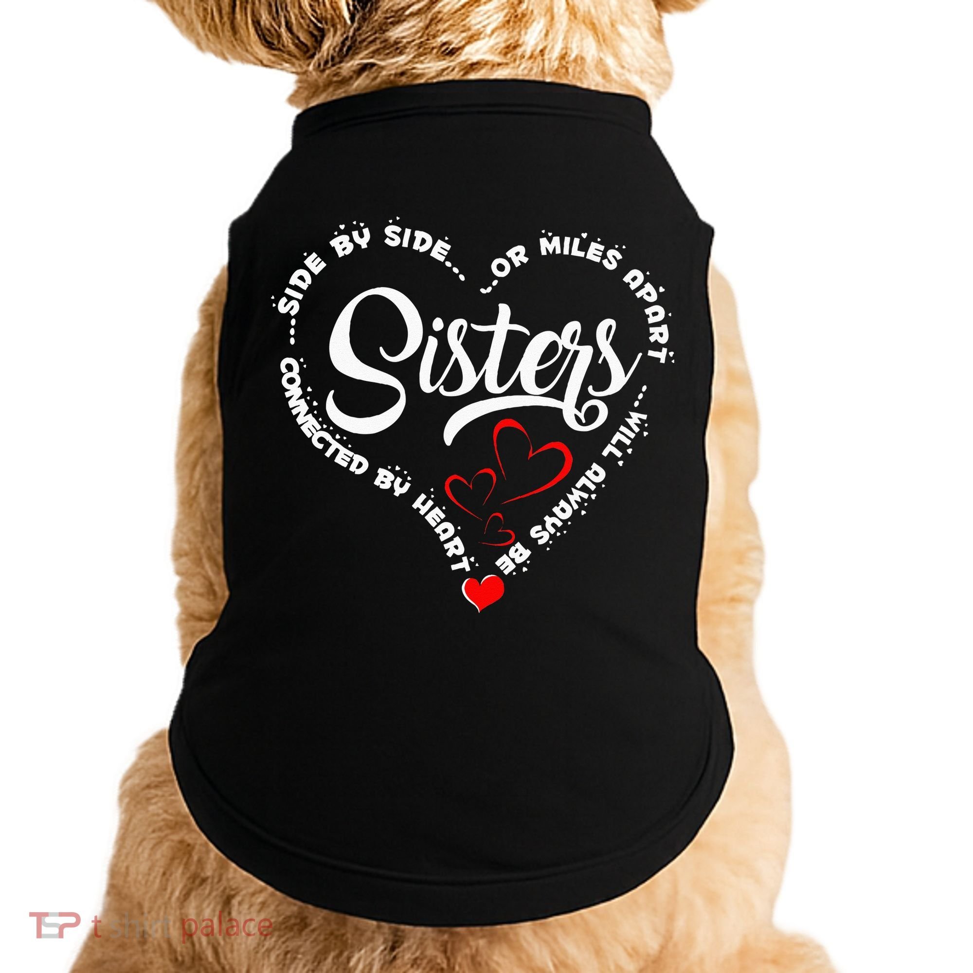 Side By Side Or Miles Apart Sisters Connected By Heart Doggie Tank
