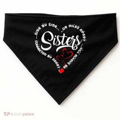 Side By Side Or Miles Apart Sisters Connected By Heart USA-Made Doggie Bandana