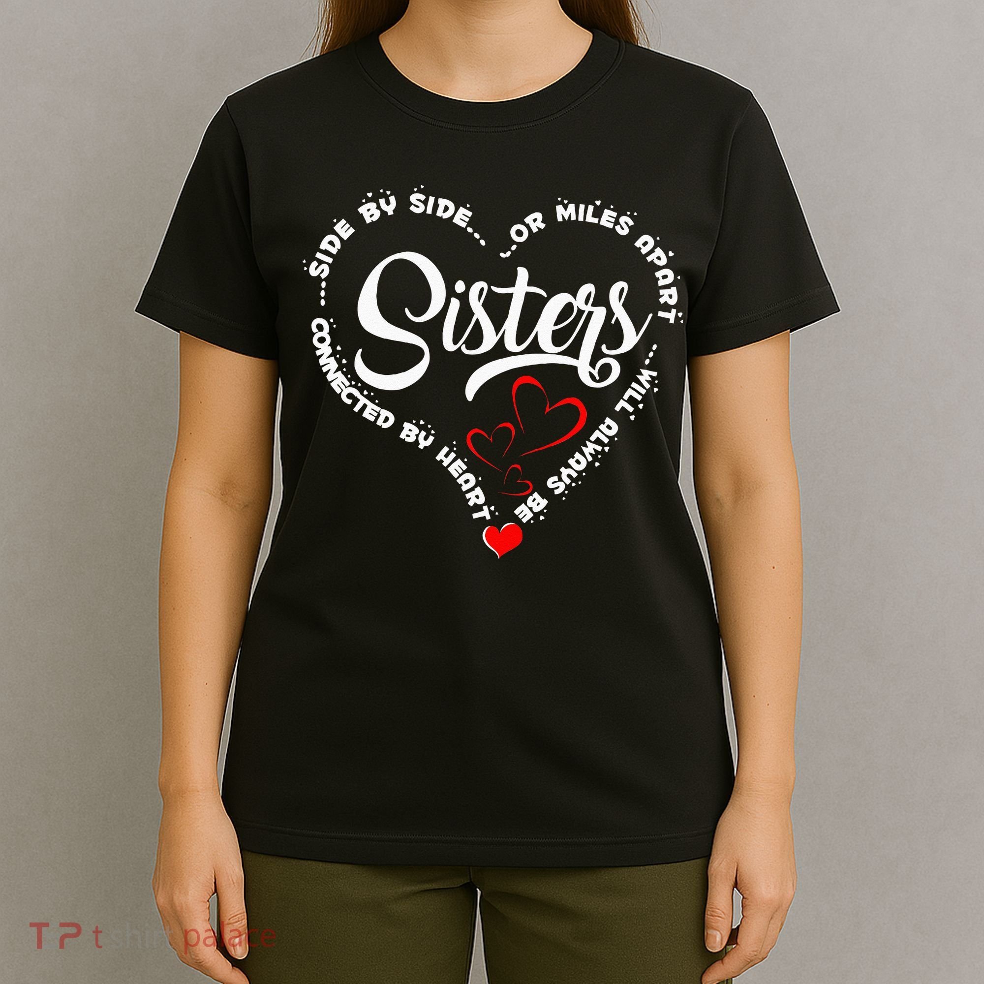 Side By Side Or Miles Apart Sisters Connected By Heart T-Shirt