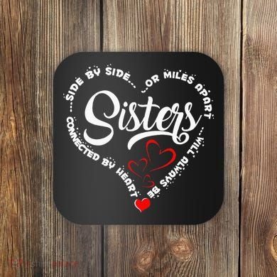 Side By Side Or Miles Apart Sisters Connected By Heart Coaster