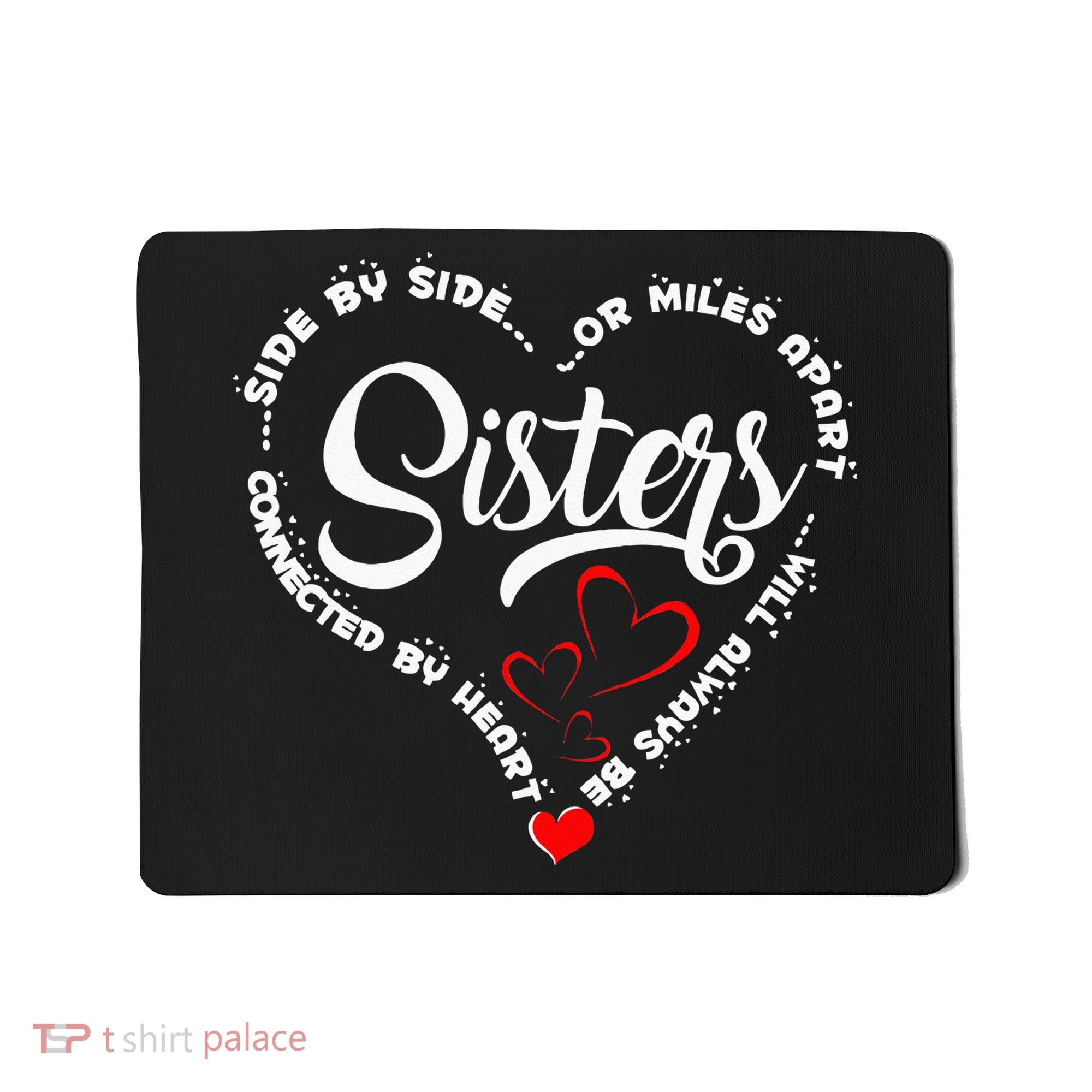 Side By Side Or Miles Apart Sisters Connected By Heart Mousepad