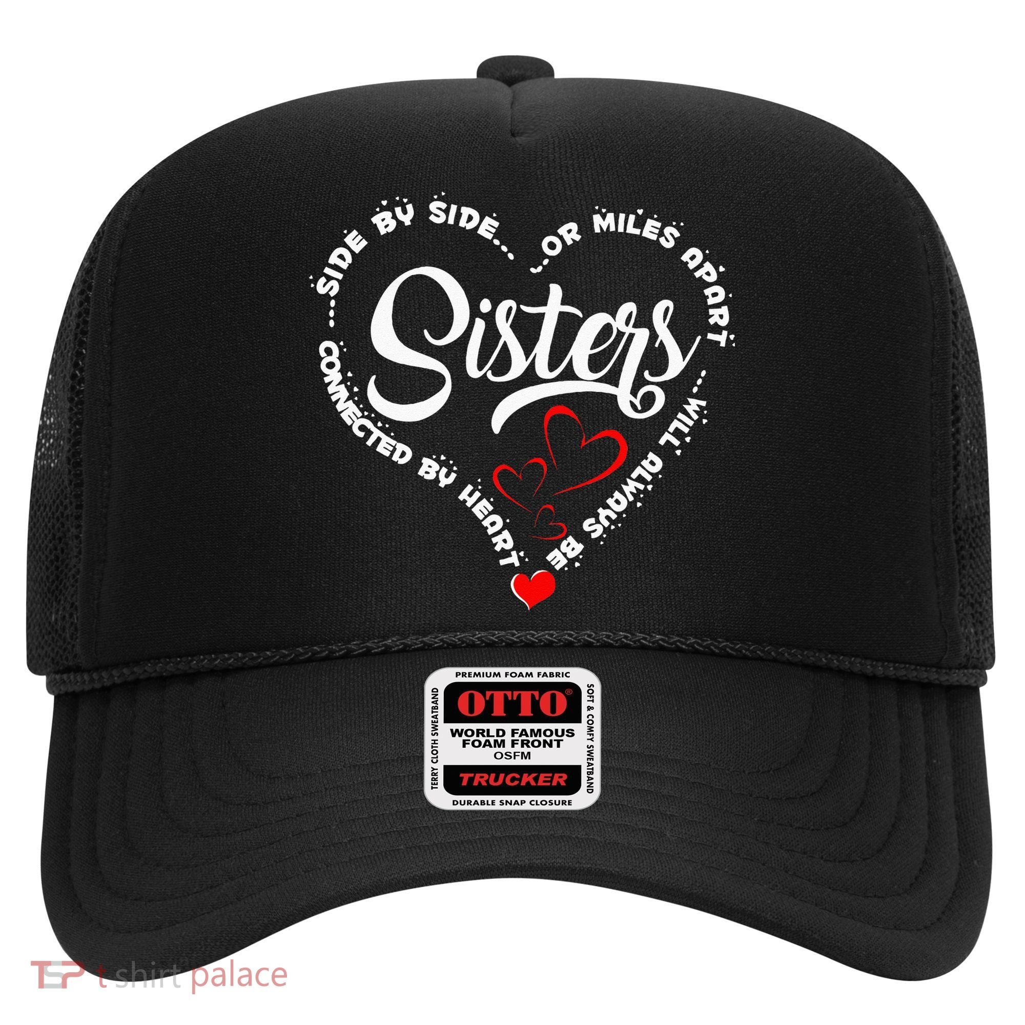 Side By Side Or Miles Apart Sisters Connected By Heart Hat