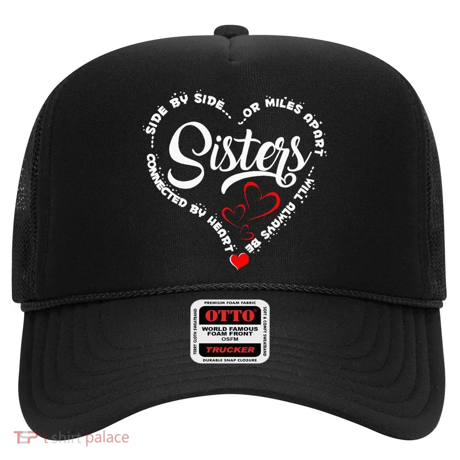 Side By Side Or Miles Apart Sisters Connected By Heart Hat