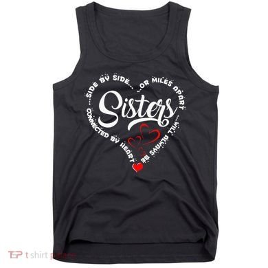 Side By Side Or Miles Apart Sisters Connected By Heart Tank Top