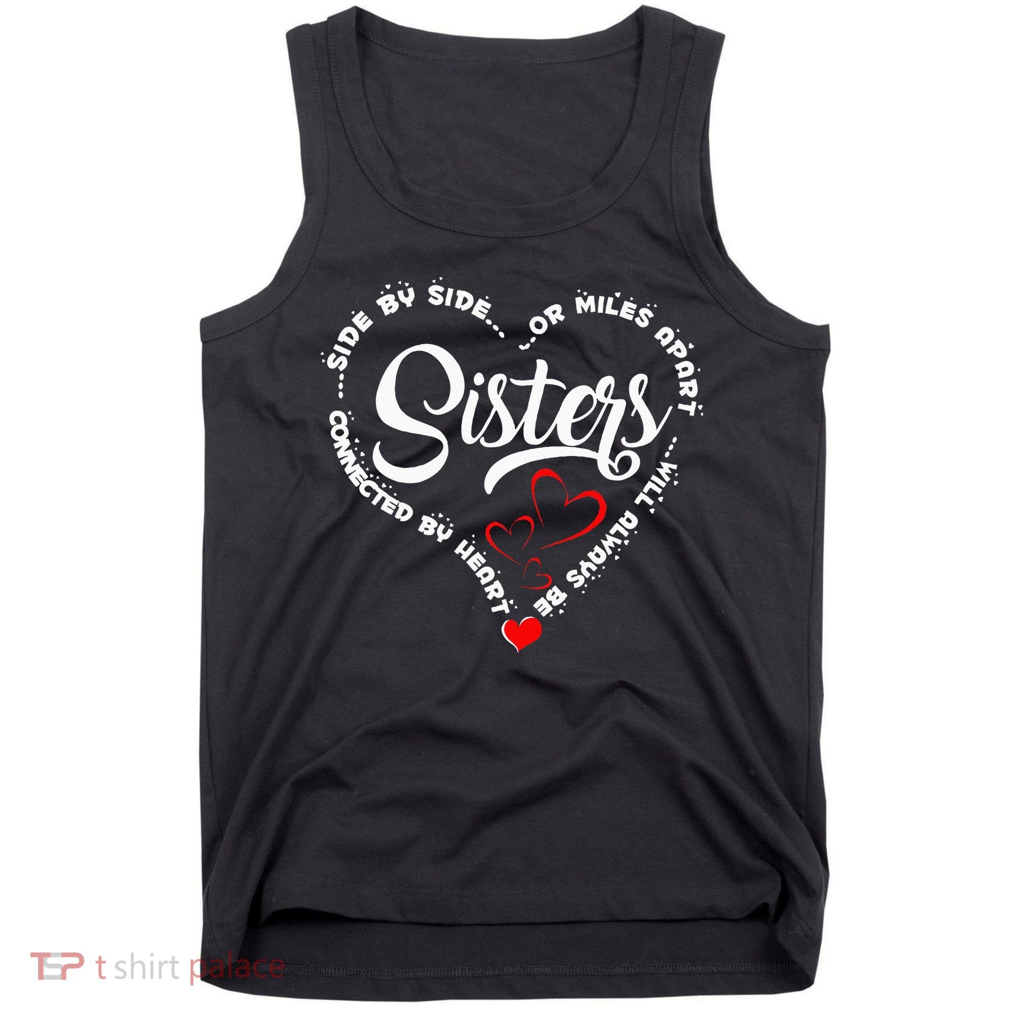 Side By Side Or Miles Apart Sisters Connected By Heart Tank Top