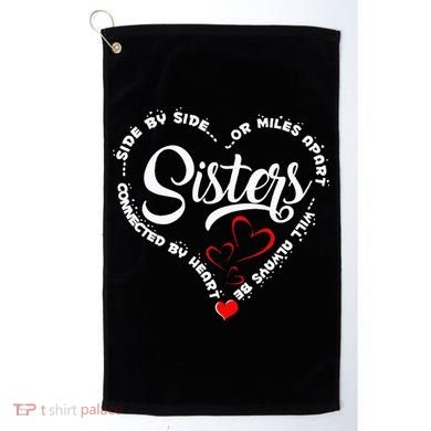 Side By Side Or Miles Apart Sisters Connected By Heart Golf Towel