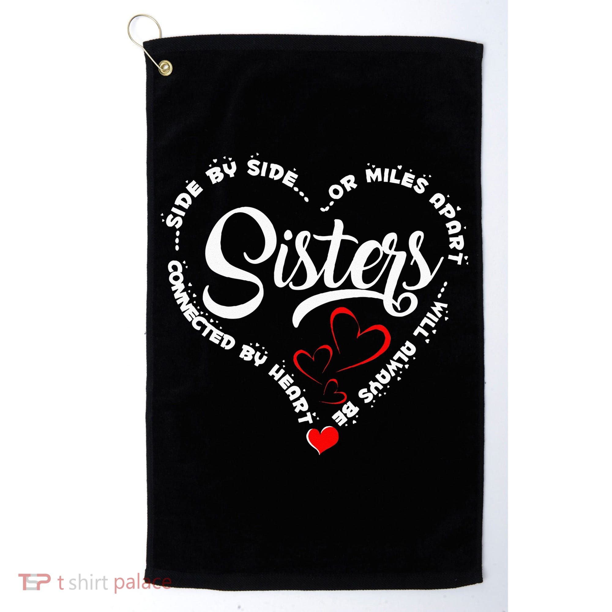 Side By Side Or Miles Apart Sisters Connected By Heart Golf Towel