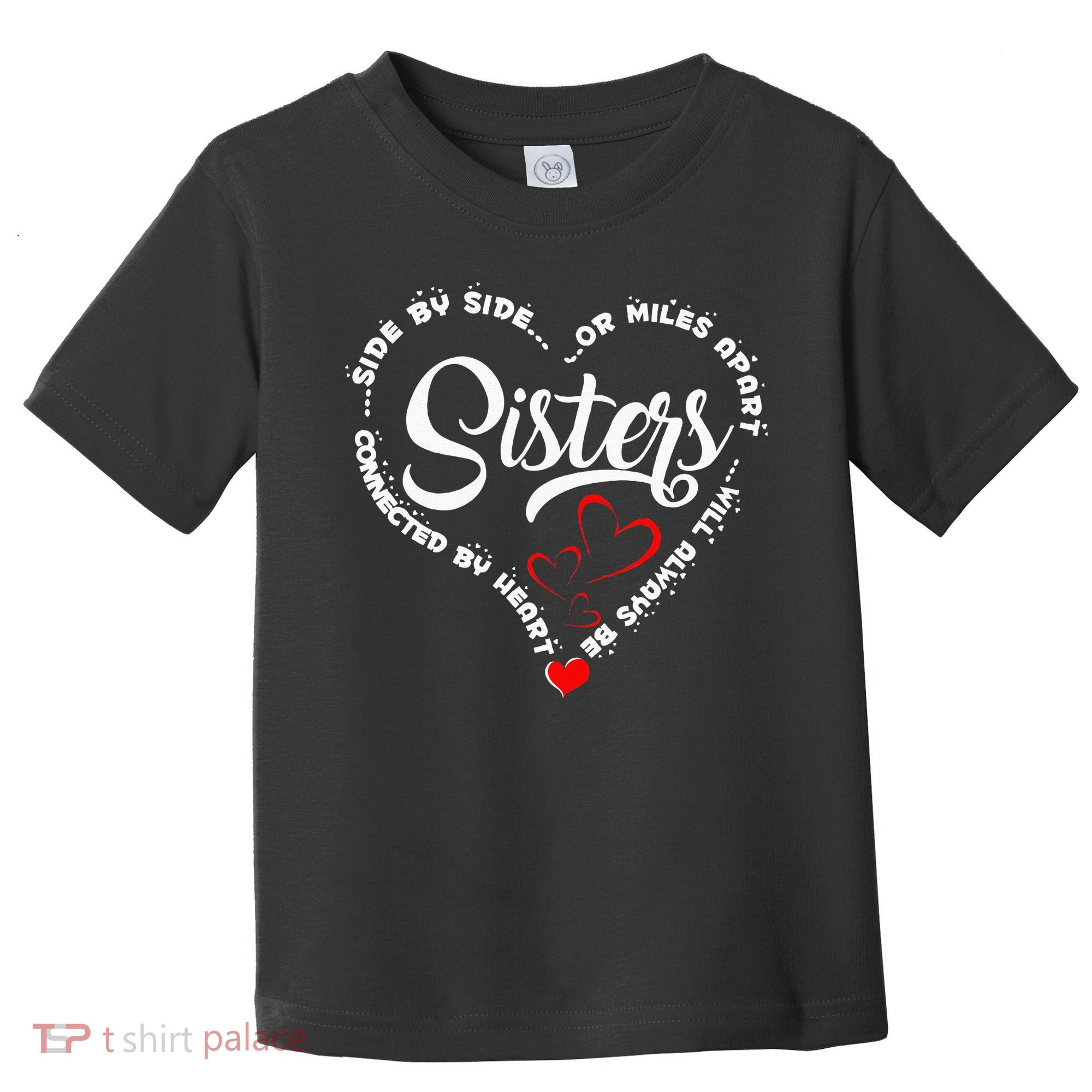 Side By Side Or Miles Apart Sisters Connected By Heart Toddler T-Shirt