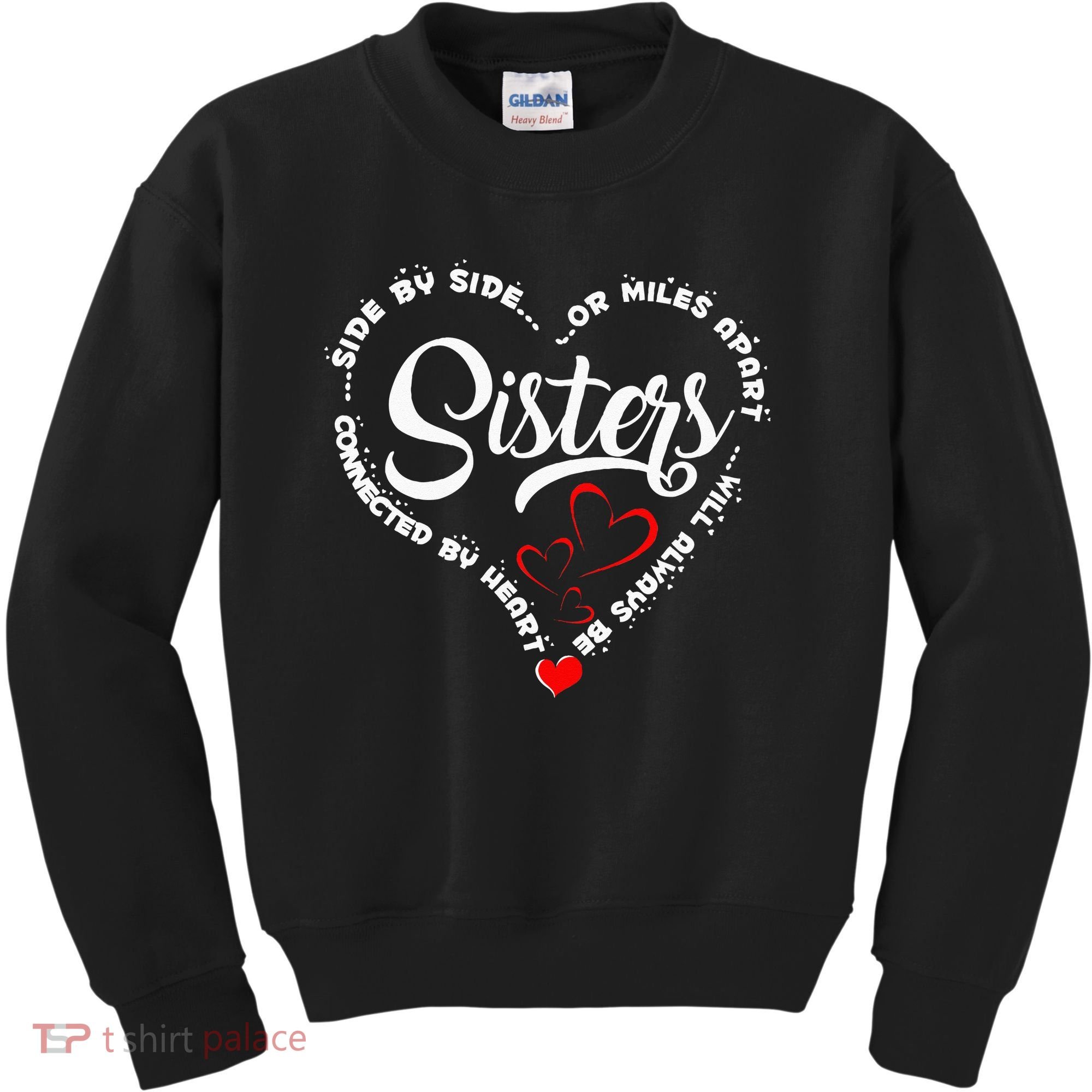 Side By Side Or Miles Apart Sisters Connected By Heart Kids Sweatshirt