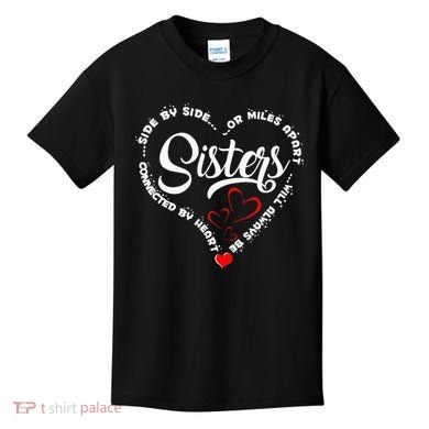 Side By Side Or Miles Apart Sisters Connected By Heart Kids T-Shirt