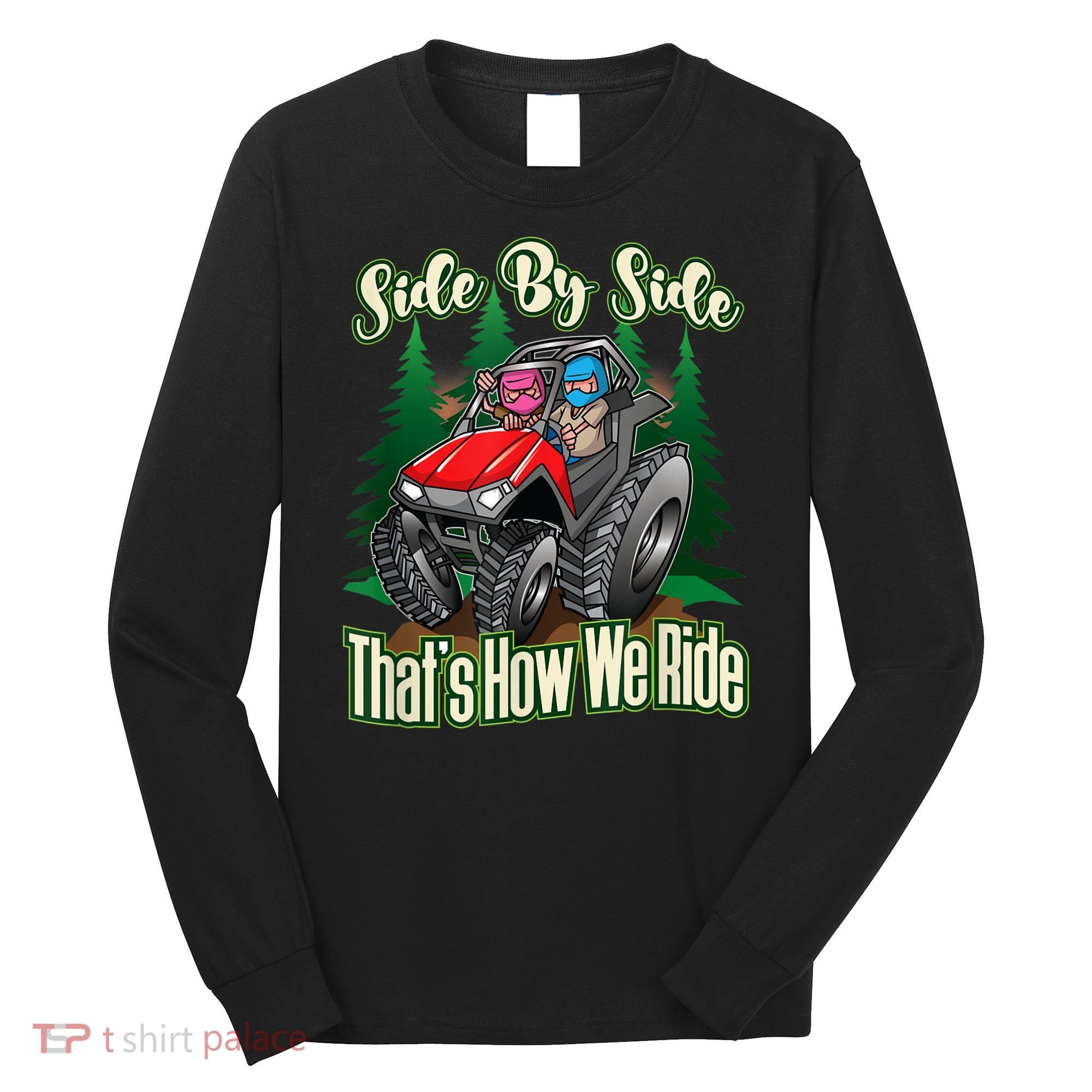 Side By Side ATV Four Wheeler Off Road Riding Long Sleeve Shirt