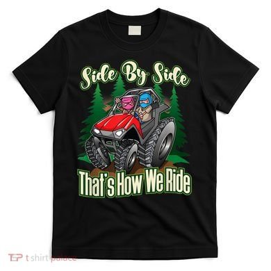 Side By Side ATV Four Wheeler Off Road Riding T-Shirt
