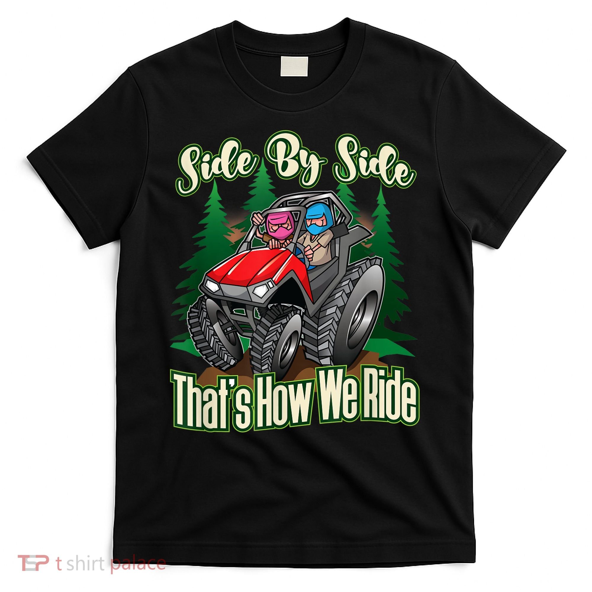 Side By Side ATV Four Wheeler Off Road Riding T-Shirt