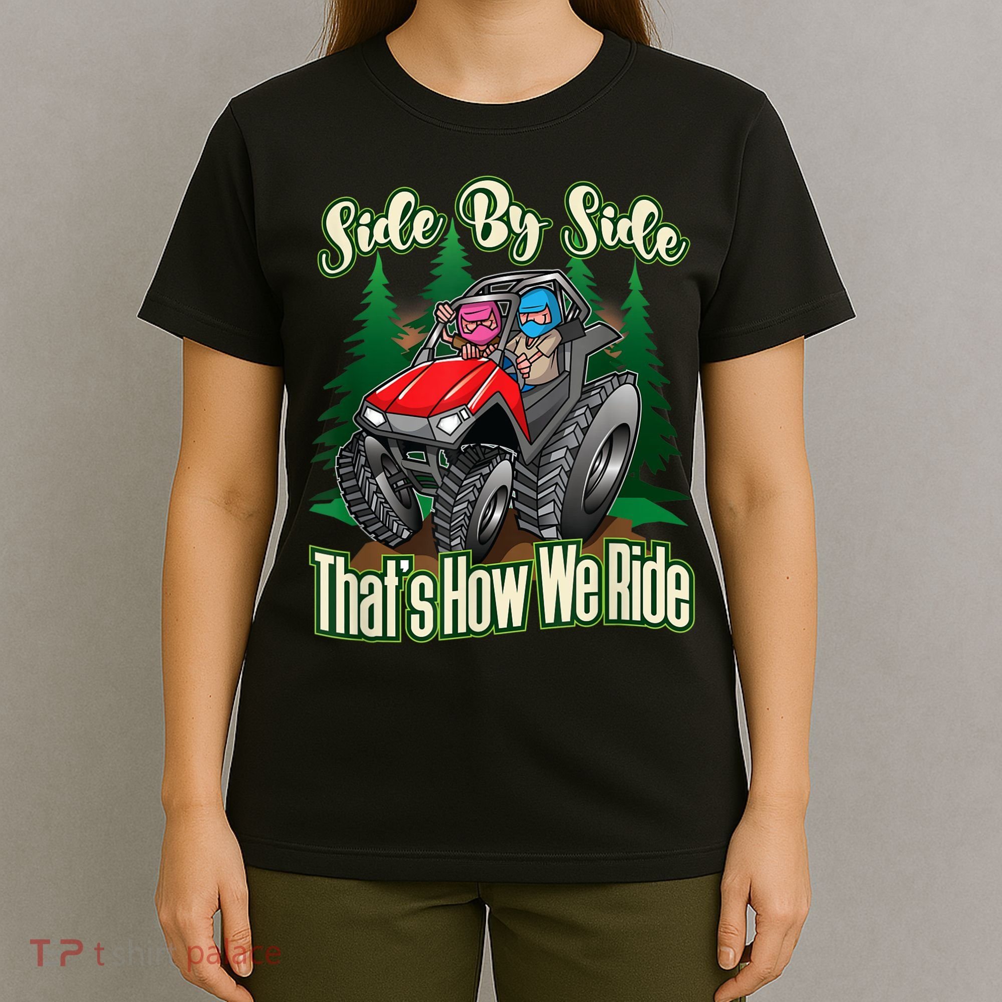 Side By Side ATV Four Wheeler Off Road Riding T-Shirt