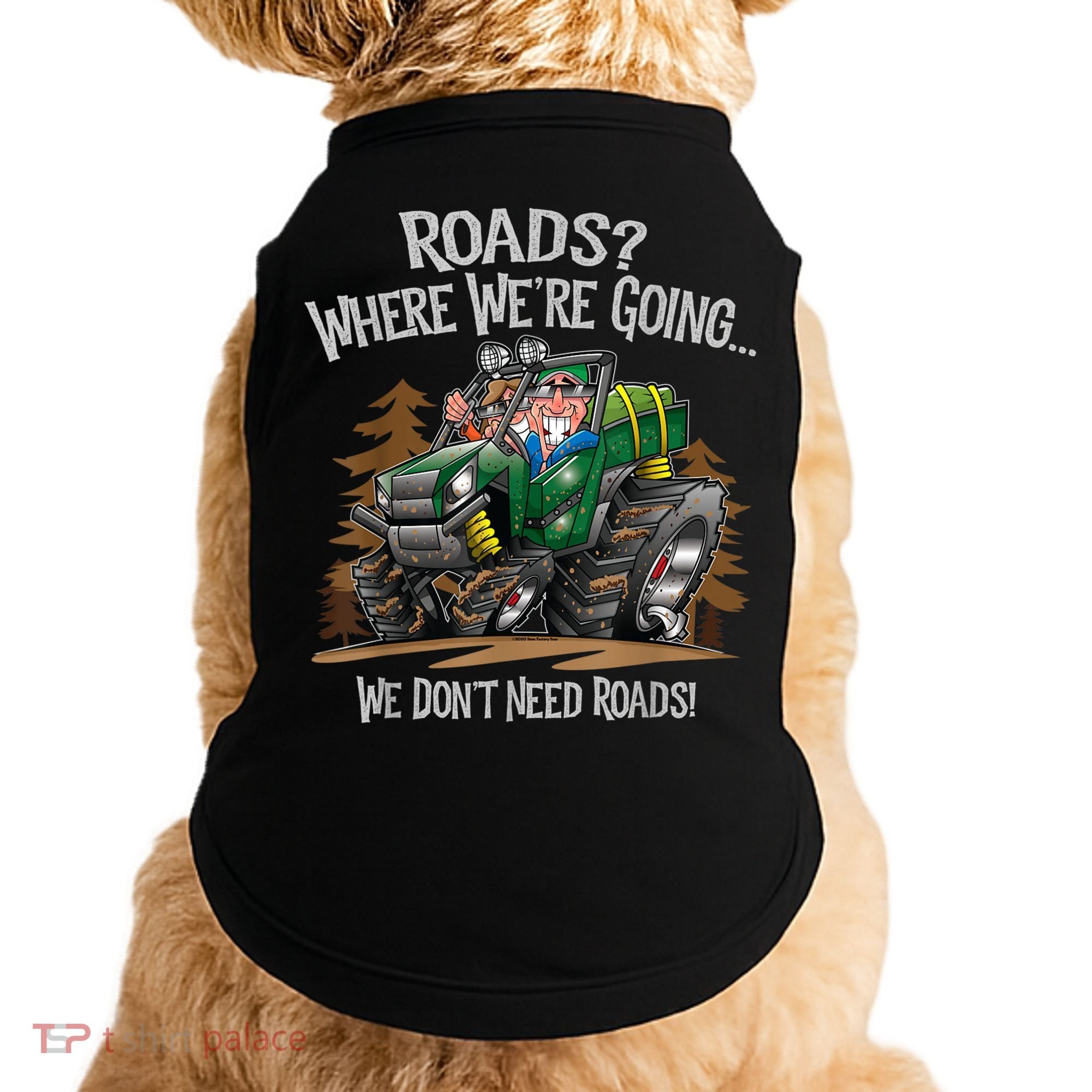 Side By Side ATV Four Wheeler Off Road We Don't Need Roads Doggie Tank