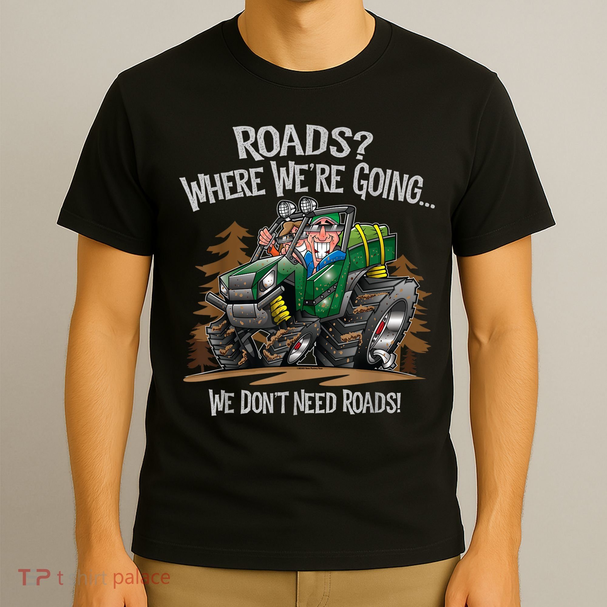 Side By Side ATV Four Wheeler Off Road We Don't Need Roads T-Shirt