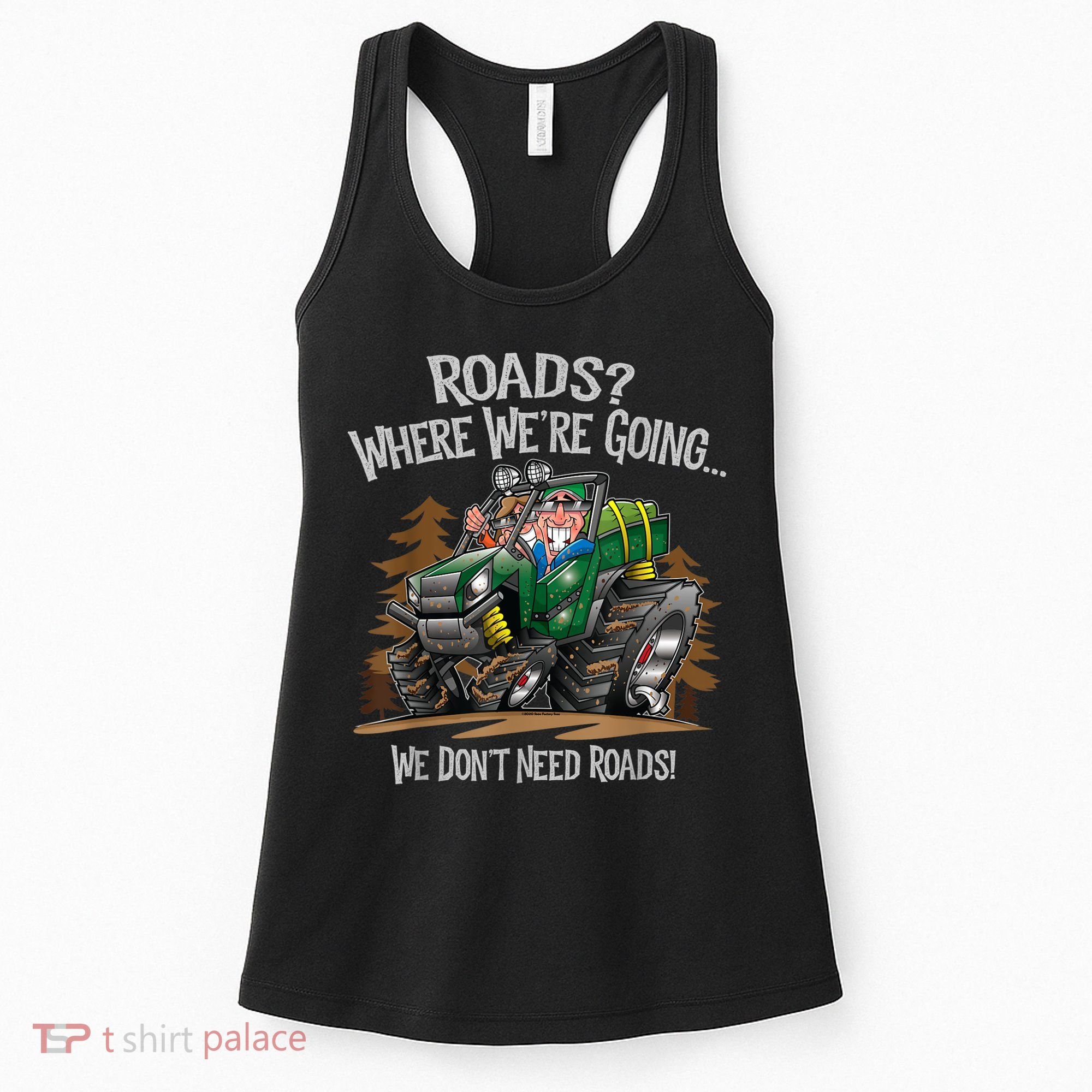 Side By Side ATV Four Wheeler Off Road We Don't Need Roads Women's Tank Top