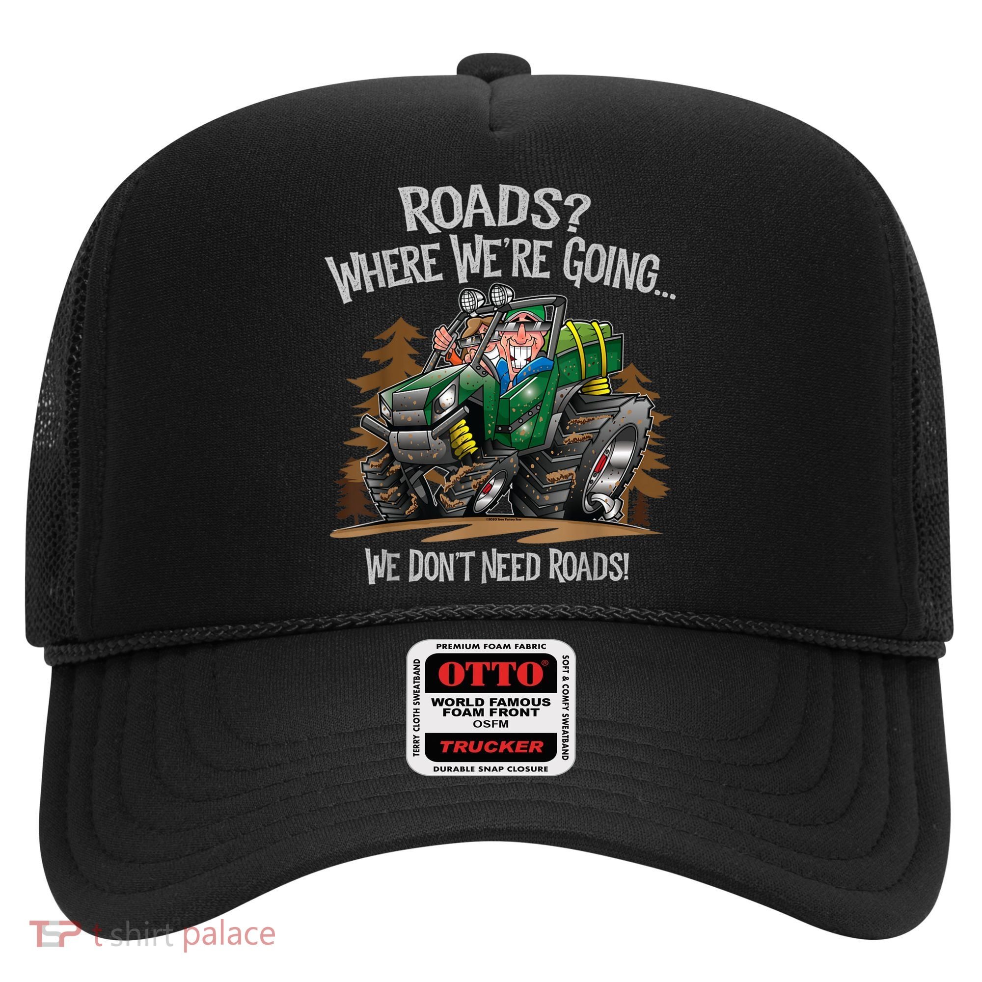 Side By Side ATV Four Wheeler Off Road We Don't Need Roads Hat