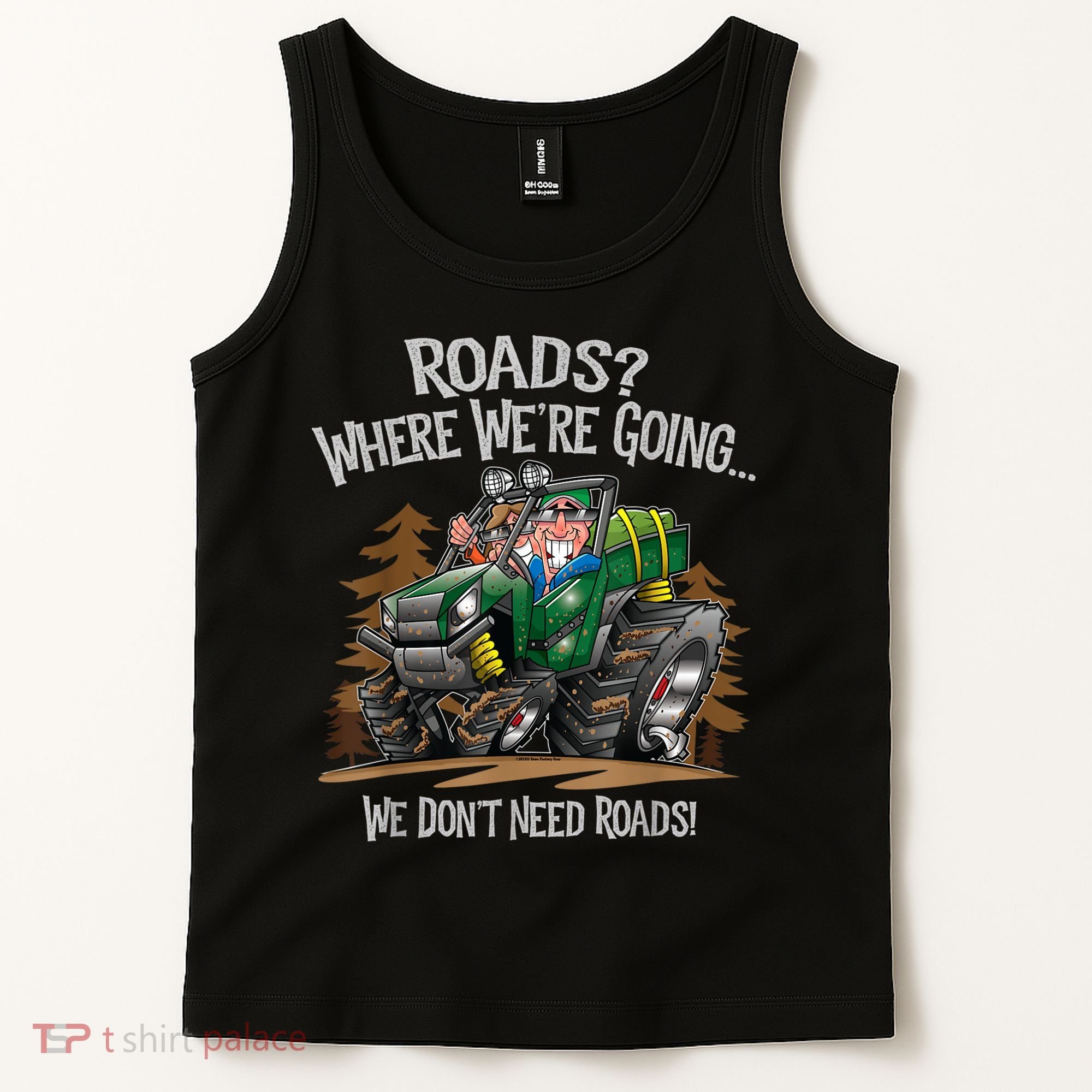 Side By Side ATV Four Wheeler Off Road We Don't Need Roads Tank Top