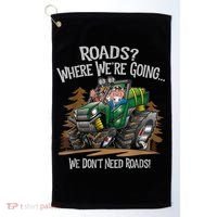 Side By Side ATV Four Wheeler Off Road We Don't Need Roads Golf Towel thumb 0