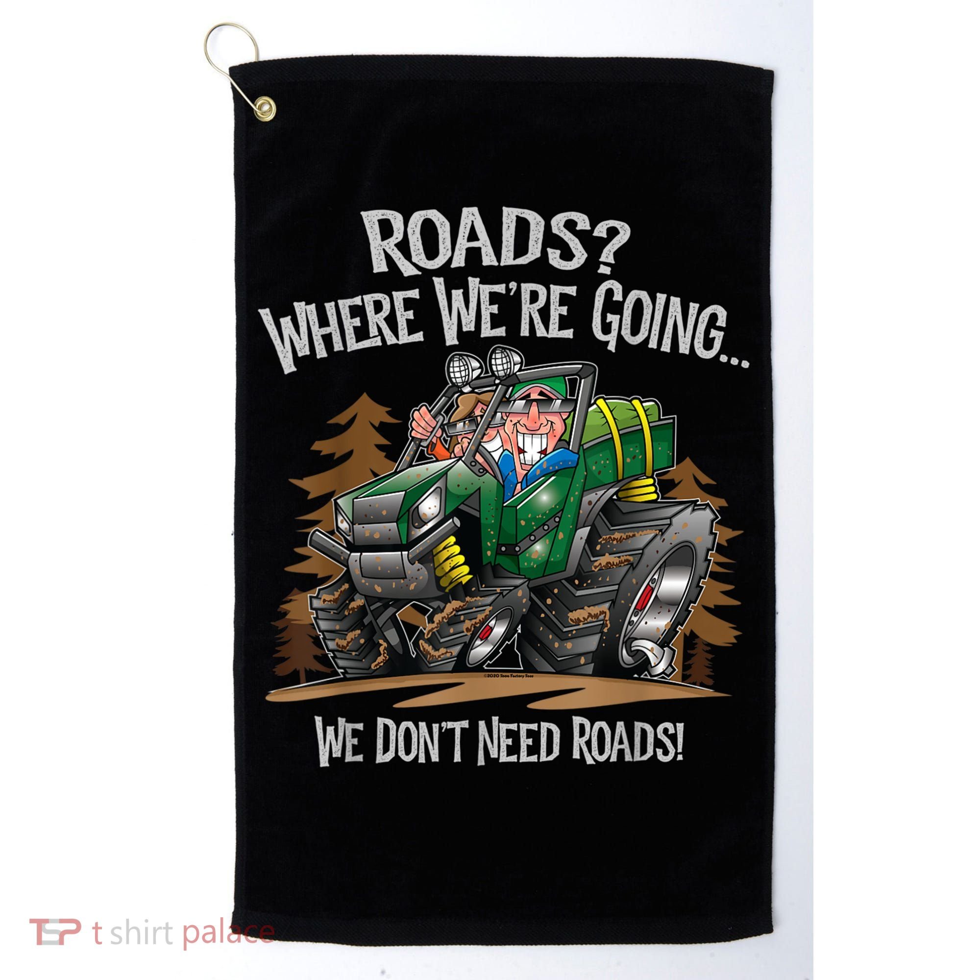 Side By Side ATV Four Wheeler Off Road We Don't Need Roads Golf Towel